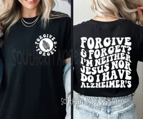 Forgive and forget shirt